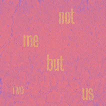 Two - CD Audio di Not Me but Us