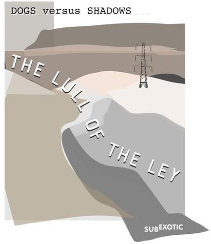 Lull Of The Ley - CD Audio di Dogs Versus Shadows