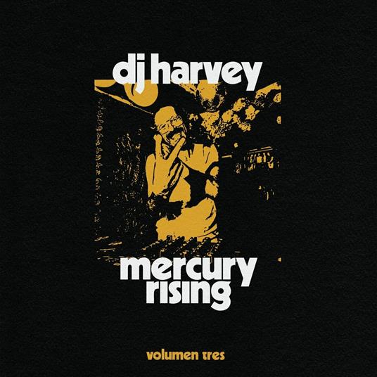 Dj Harvey Is the Sound of Mercury vol. 3 - CD Audio di DJ Harvey