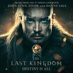 The Last Kingdom. Destiny Is All - Amber Edition (Colonna Sonora)