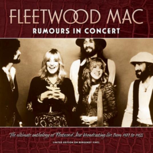 Fleetwood Mac - Rumours In Concert - The Ultimate Anthology of Fleetwood Mac Broadcasting Live From 1977-1988 (Burgundy - Vinile LP di Fleetwood Mac