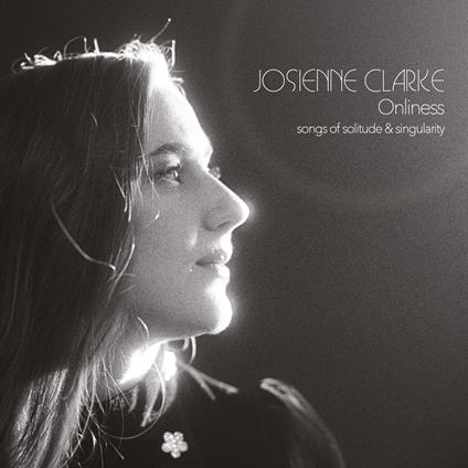 Onliness - CD Audio di Josienne Clarke