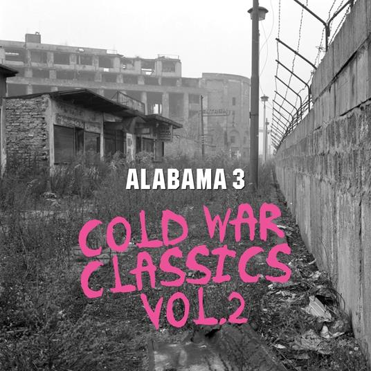 Cold War Classics Vol. 2 - CD Audio di Alabama 3