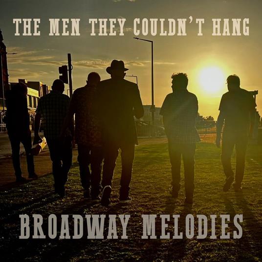 Broadway Melodies (A Collection Of B Sides and Extra Tracks) - CD Audio di Men They Couldn't Hang