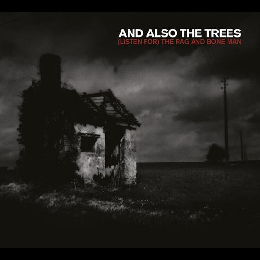 (Listen For) The Rag And Bone Man - CD Audio di And Also the Trees