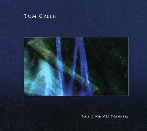 Music for MRI Scanners - CD Audio di Tom Green