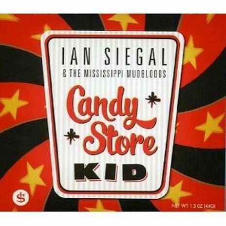 Candy Store Kid - CD Audio di Ian Siegal,Mississippi Mudbloods