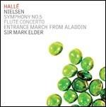 Sinfonia n.5 - Concerto per flauto - CD Audio di Carl August Nielsen,Hallé Orchestra,Mark Elder,Andrew Nicholson