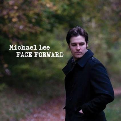 Face Forward - CD Audio di Michael Lee
