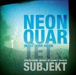 Subject - CD Audio di Neon Quartet