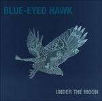 Under the Moon - CD Audio di Blue Eyed Hawk