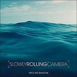Into the Shadow - CD Audio di Slowly Rolling Camera