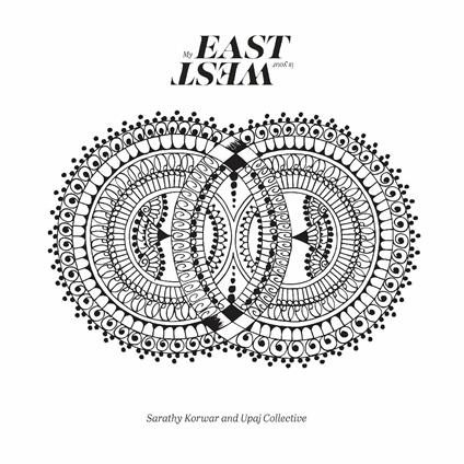 My East Is Your West - Vinile LP di Sarathy Korwar,UPAJ Collective