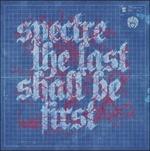 Last Shall Be First - CD Audio di Spectre