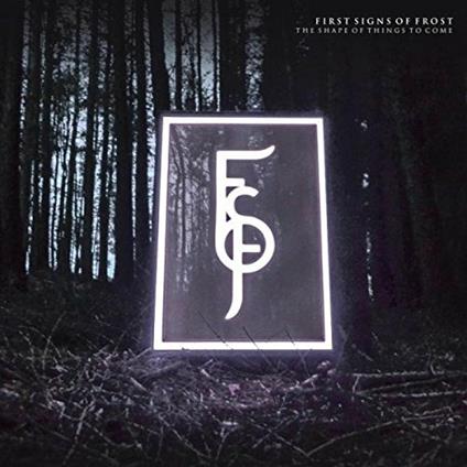 The Shape of Things to Come - CD Audio di First Signs of Frost