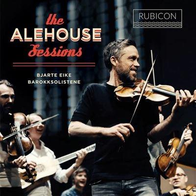 The Alehouse Sessions - CD Audio di Barokksolistene,Bjarte Eike