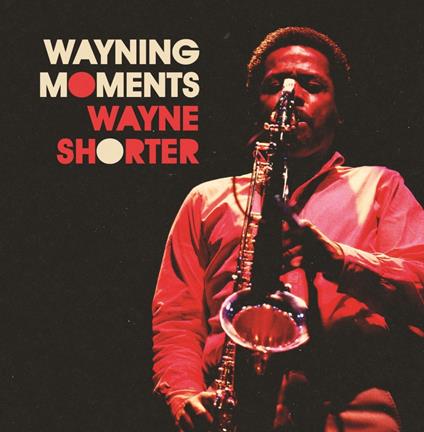 Wayning Moments - Vinile LP di Wayne Shorter