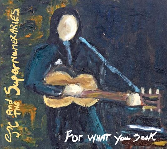 For What You Seek - CD Audio di Grimshaw J.C. & The Supernumeraries
