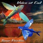 Gone Fission - CD Audio di Voice of God