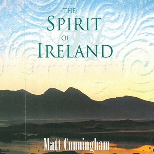Spirit of Ireland - CD Audio di Matt Cunningham