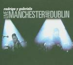 Live in Manchester & Dublin - CD Audio di Rodrigo y Gabriela