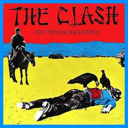Give 'Em Enough Rope - CD Audio di Clash