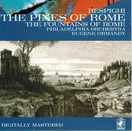 The Fountains Of Rome - The Pines Of Rome - CD Audio di Ottorino Respighi,Eugene Ormandy,Philadelphia Orchestra