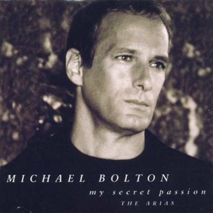 My Secret Passion the Arias - CD Audio di Michael Bolton