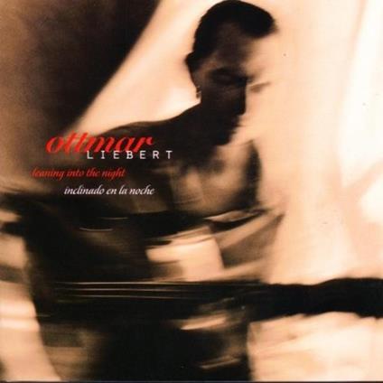 Leaning Into The Night - CD Audio di Ottmar Liebert