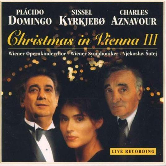 Christmas in Vienna 3 - CD Audio di Charles Aznavour,Placido Domingo,Sissel Kyrkjebo