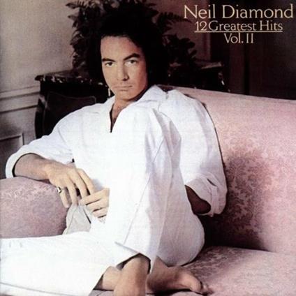 12 Greatest Hits, Vol. 2 - CD Audio di Neil Diamond