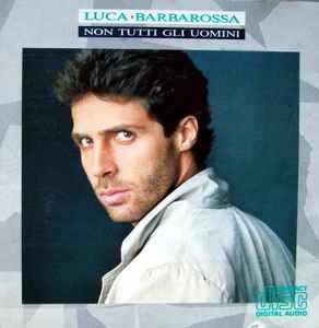 Non Tutti Gli Uomini - CD Audio di Luca Barbarossa