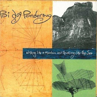 Wishing Like a Mountain and Thinking Like the Sea - CD Audio di Poi Dog Pondering