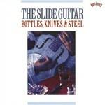 The Slide Guitar. Bottles, Knives & Steel - CD Audio