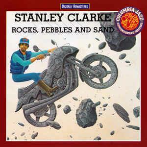 Rocks Pebbles and Sand - CD Audio di Stanley Clarke