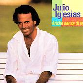 Anche Senza Di Te - CD Audio di Julio Iglesias