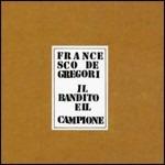Il bandito e il campione - CD Audio di Francesco De Gregori