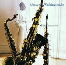 All My Tomorrows - CD Audio di Grover Washington Jr.
