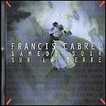 Samedi soir sur la terre - CD Audio di Francis Cabrel
