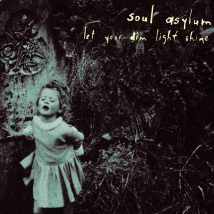 Let Your Dim Light Shine - CD Audio di Soul Asylum