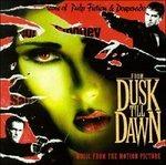 Dal Tramonto All'alba (From Dusk Till Dawn) (Colonna sonora) - CD Audio