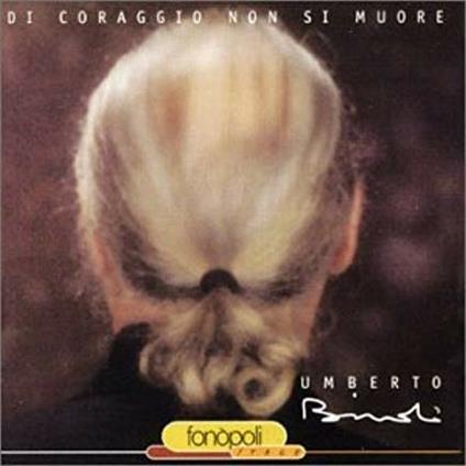 Di Coraggio Non Si Muore - CD Audio di Umberto Bindi