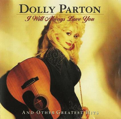 I Will Always Love You And Other Greatest Hits - CD Audio di Dolly Parton