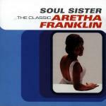Soul Sister: The Classic - CD Audio di Aretha Franklin