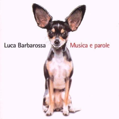 Musica e Parole - CD Audio di Luca Barbarossa