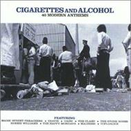 Cigarettes And Alcohol - 40 Modern Anthems