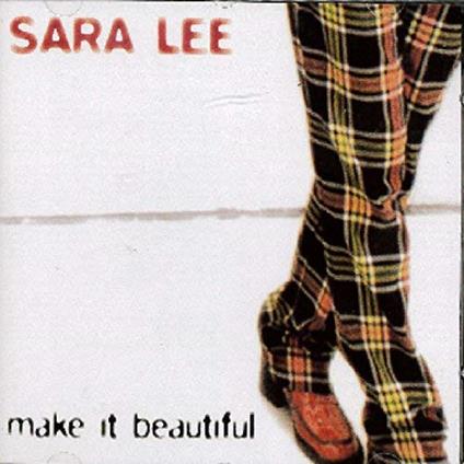 Make It Beautiful - CD Audio di Sara Lee