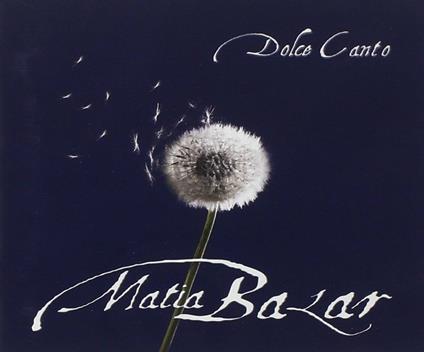 Dolce canto - CD Audio di Matia Bazar