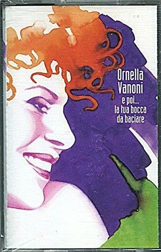E Poi La Tua Bocca Da Baciare - CD Audio di Ornella Vanoni