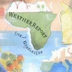 Live and Unreleased - CD Audio di Weather Report